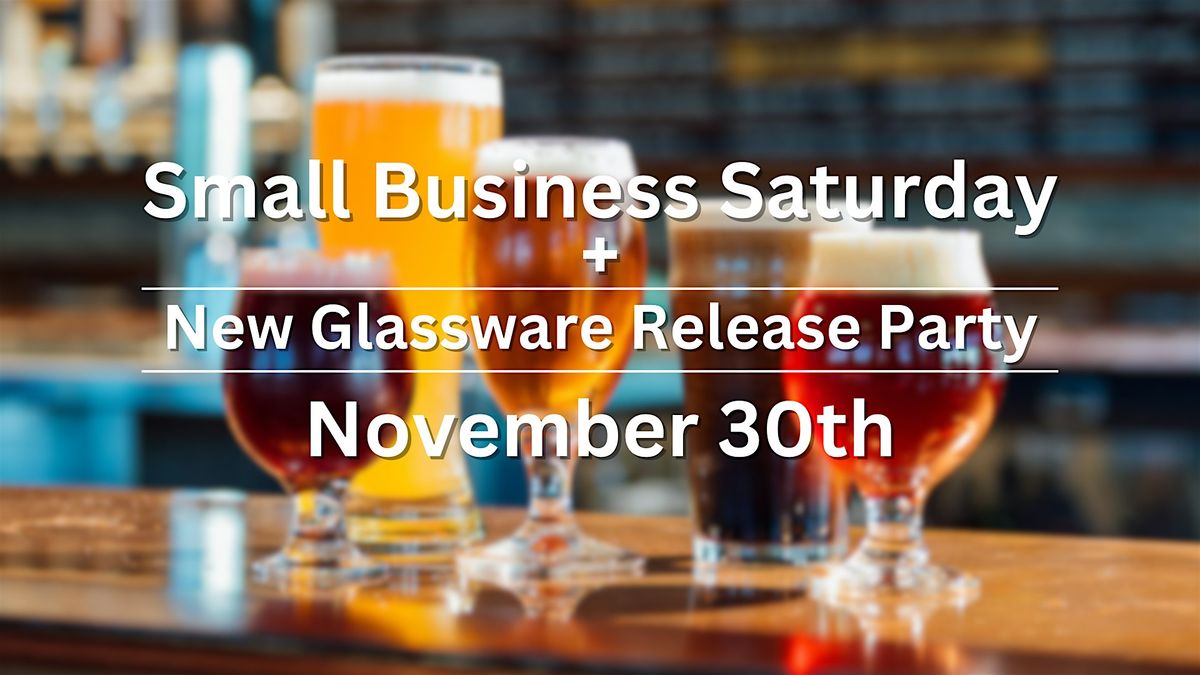 Small Business Saturday + New Glassware Release Party