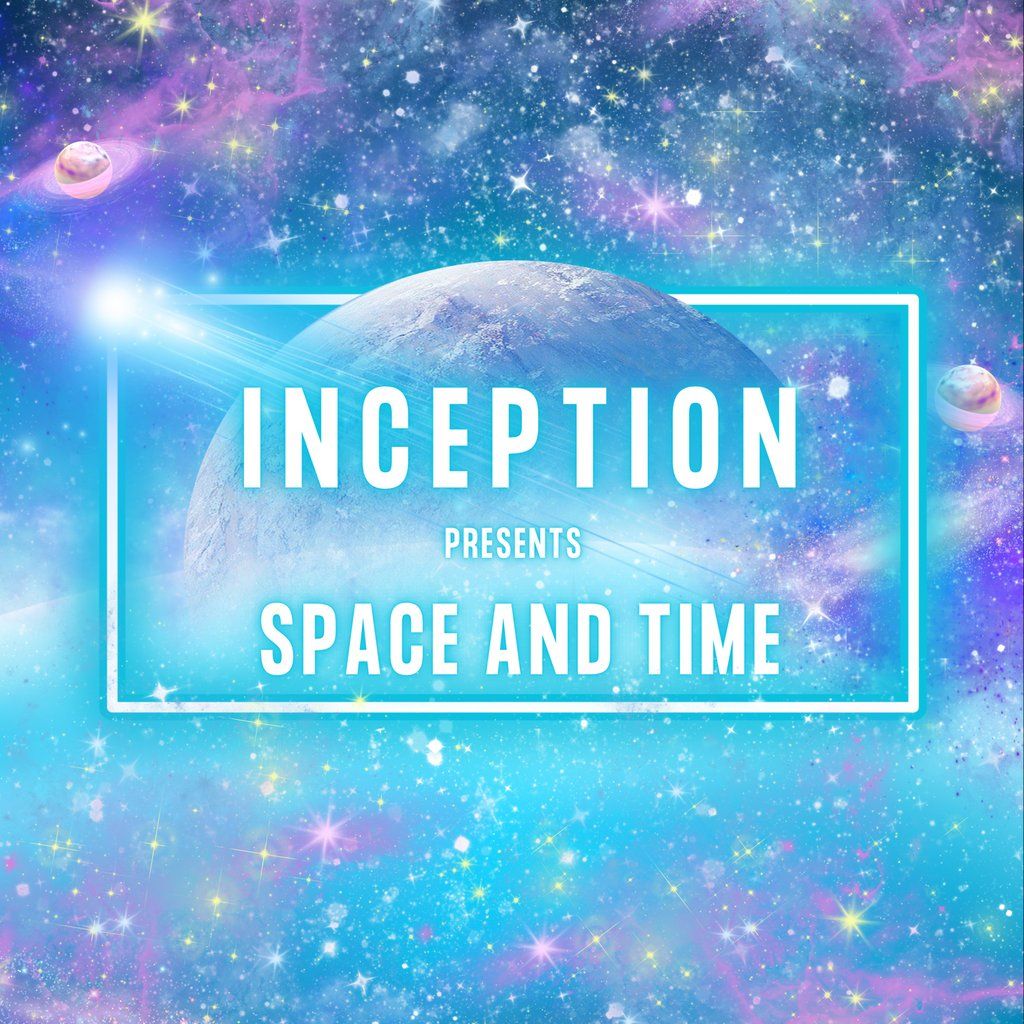 Inception presents Space and Time