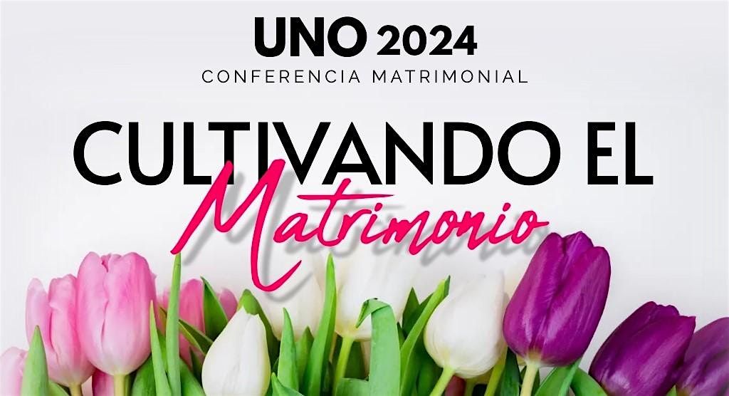 UNO Conferencia Matrimonial - Cultivando el Matrimonio