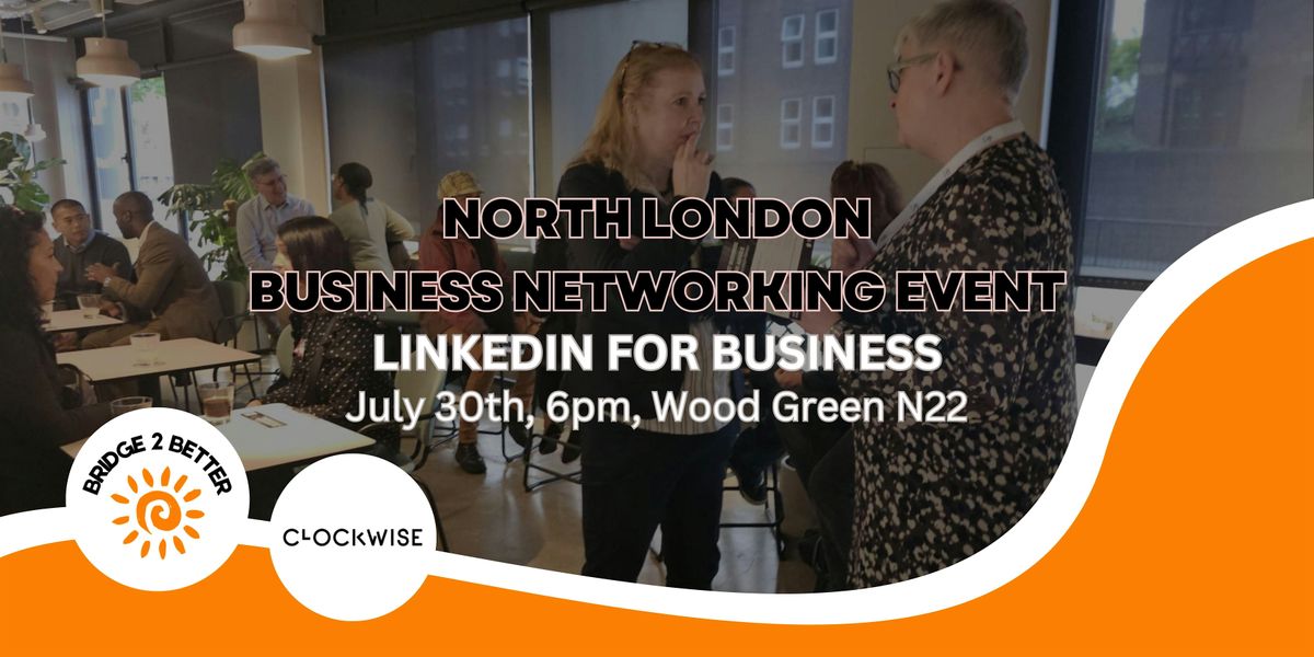 North London Business Networking: How to Grow Your Business on LinkedIn ...