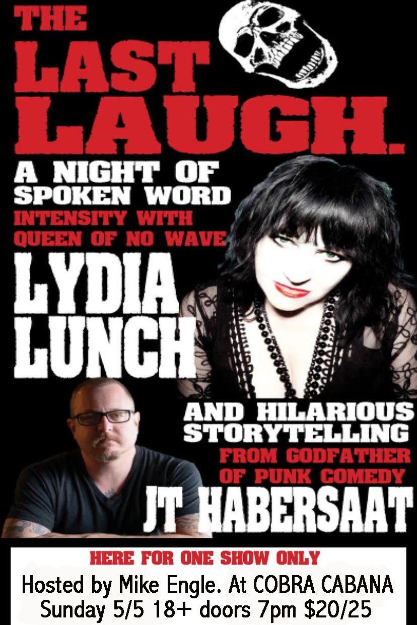 THE LAST LAUGH w\/ Lydia Lunch (Spoken Word) and JT Habersaat (Stand-up Comedy) at COBRA CABANA