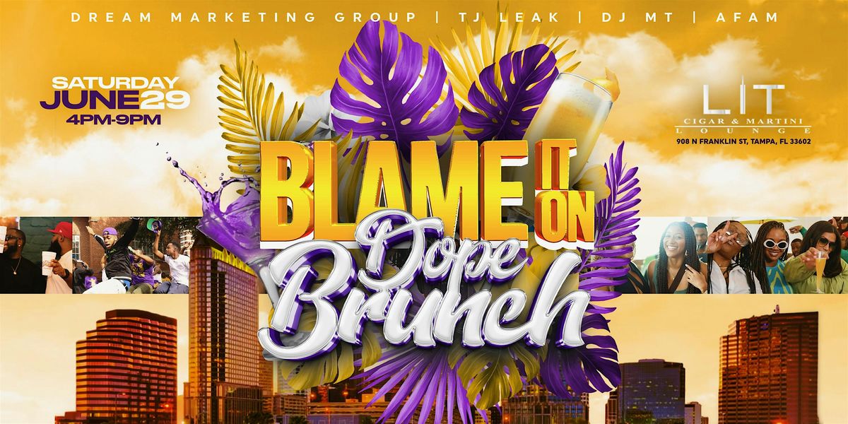 BLAME IT ON DOPE BRUNCH TAMPA