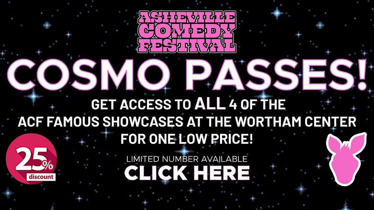 16th Annual Asheville Comedy Festival COSMO PASS. Good for ALL showcases.