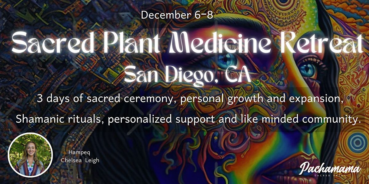 *Sacred Medicine Ceremonial Retreat - San Diego*