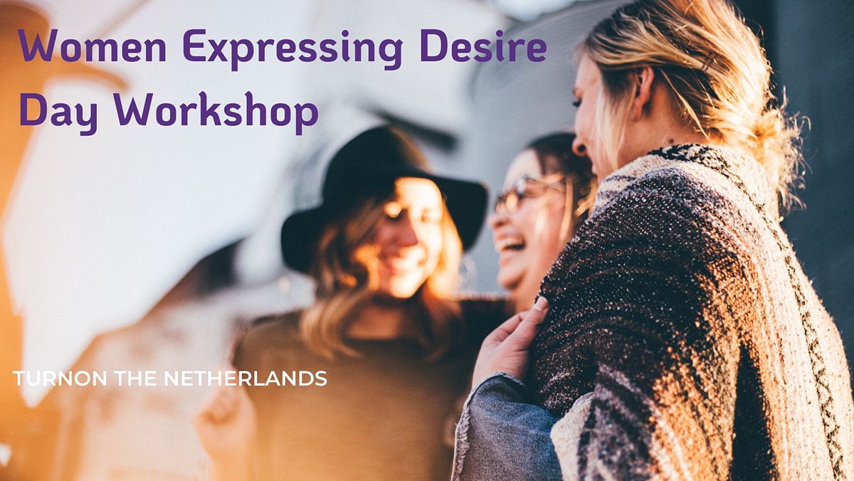 Women Expressing Desires Day Workshop - Women ONLY