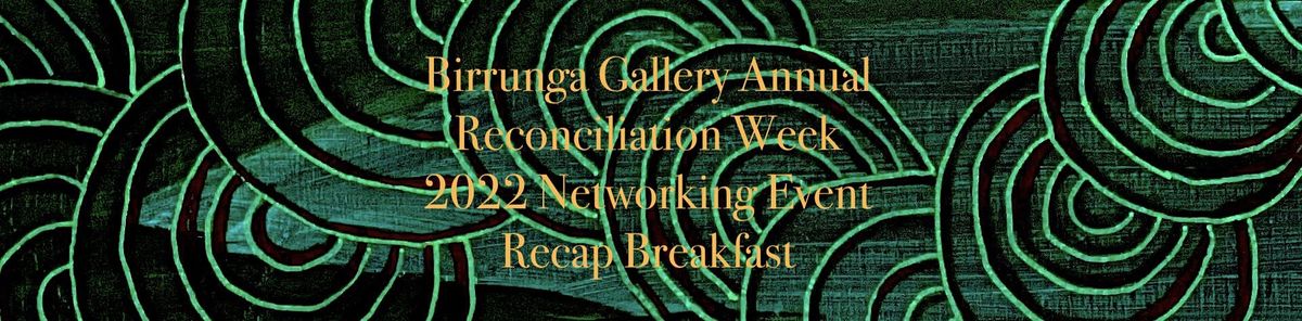 Birrunga Gallery Annual Reconciliation Week Recap Breakfast 2022 Edition