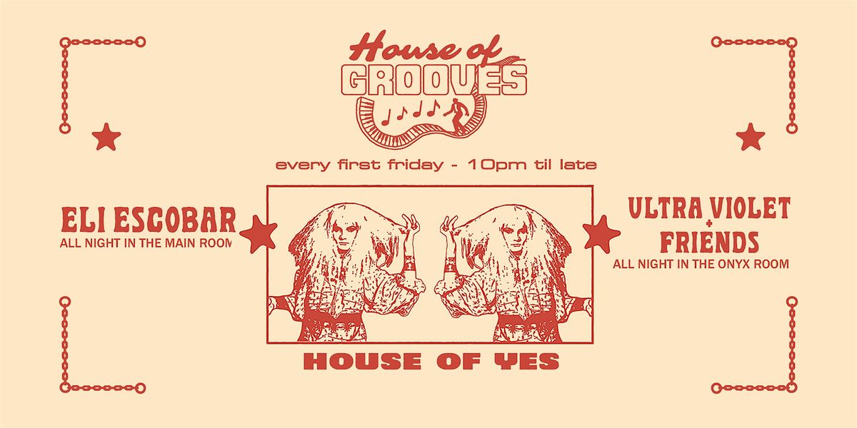 HOUSE OF GROOVES: Eli Escobar All Night Long!