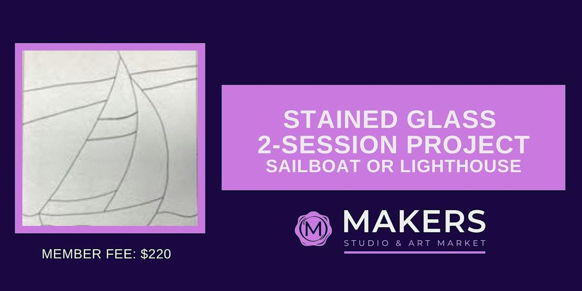 Stained Glass 2-Session course for either Sailboat or Lighthouse