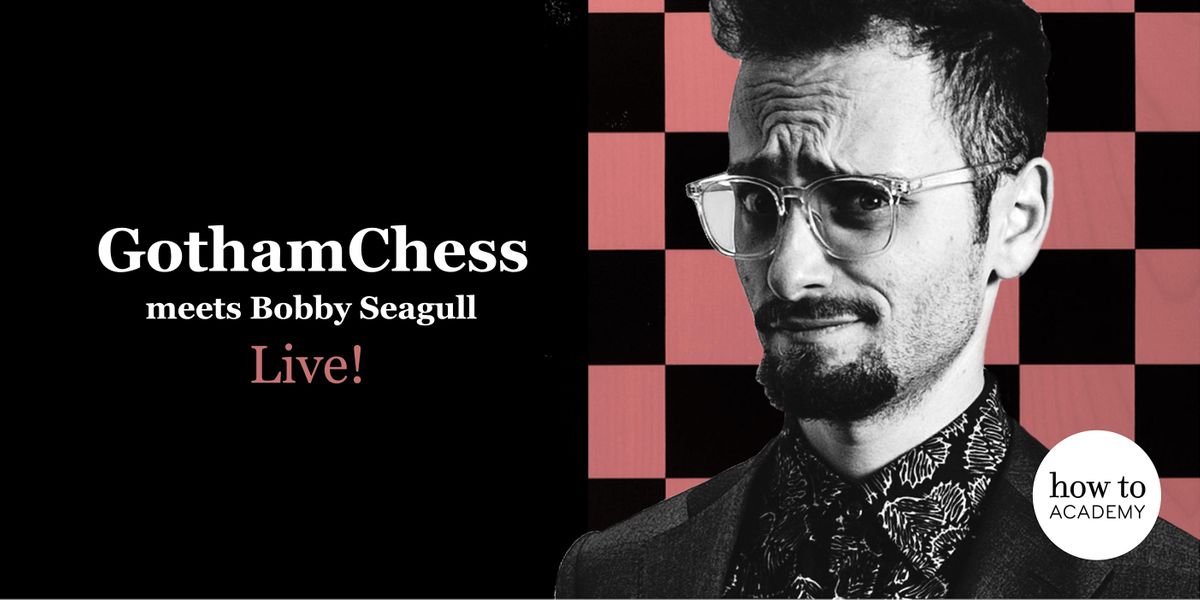 GothamChess Meets Bobby Seagull \u2013 Live!