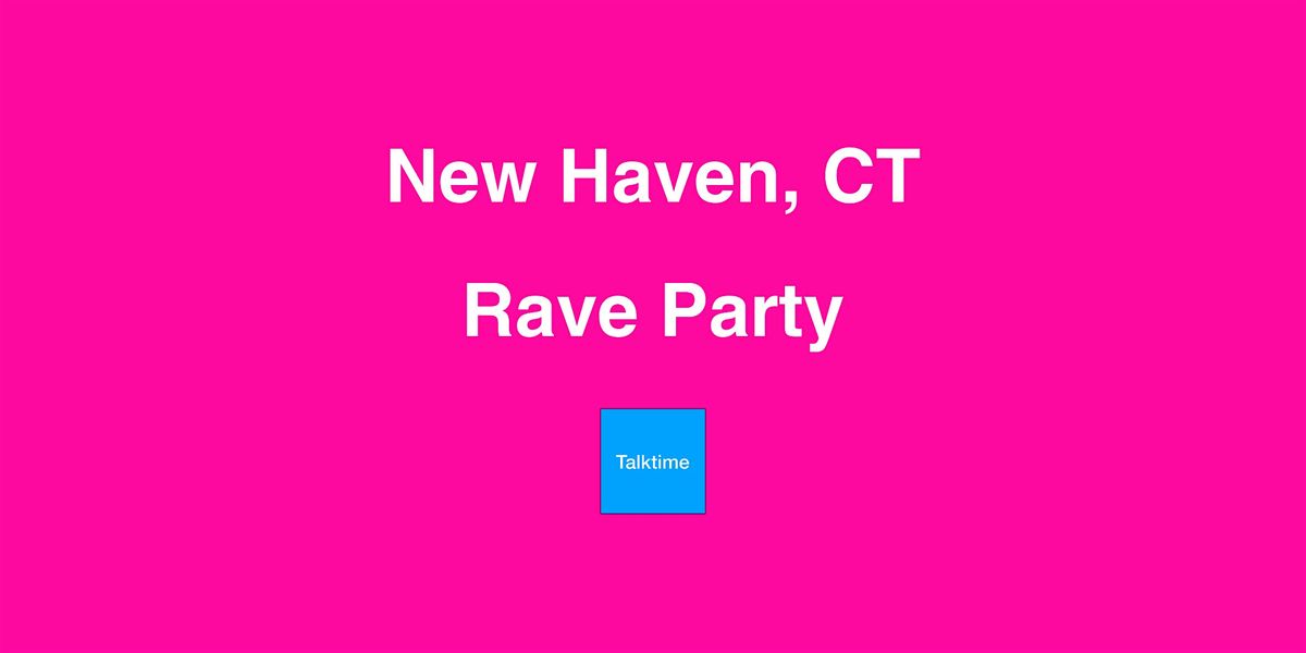 Rave Party - New Haven