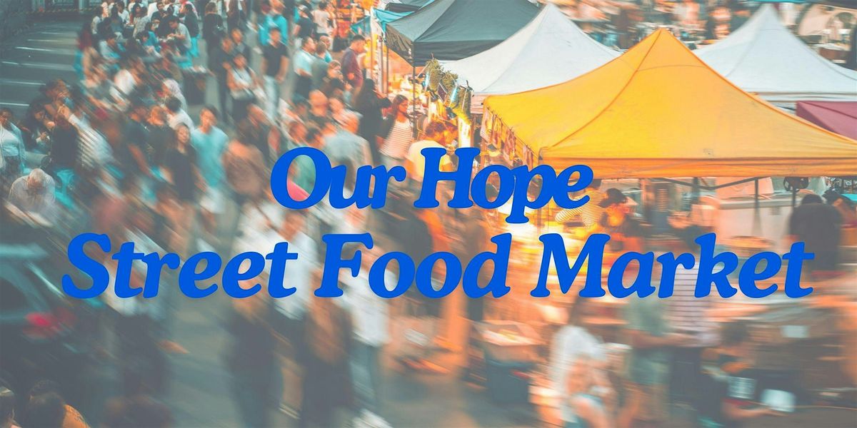 Our Hope:  Street Food Market