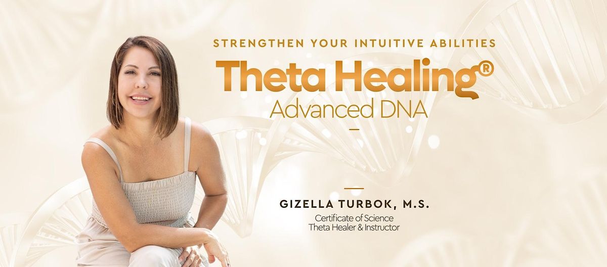Theta Healing\u00ae Advanced DNA (April 26-28)