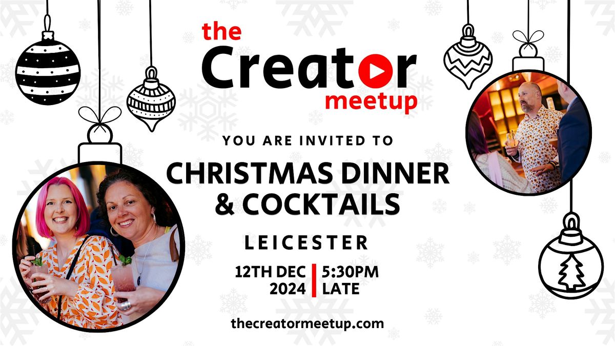 The Creator Meetup \u2013 Leicester Xmas Dinner & Cocktails