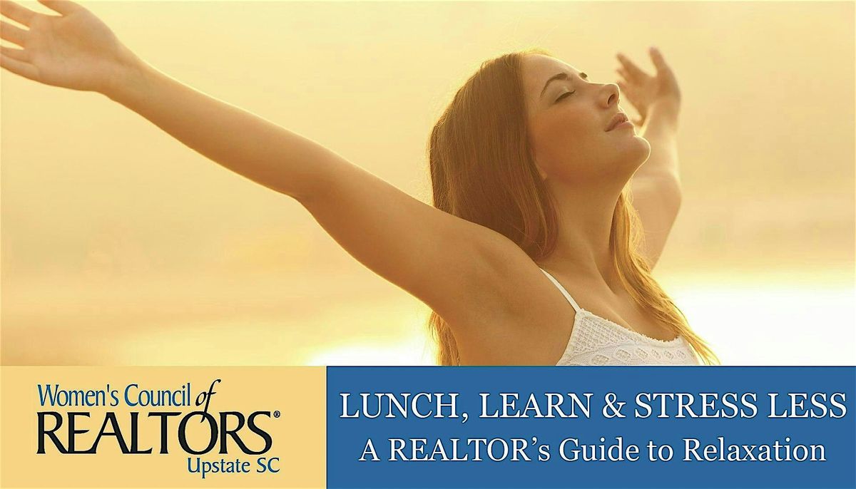 WCR Upstate SC- Lunch, Learn & Stress Less: A Realtor\u2019s Guide to Relaxation