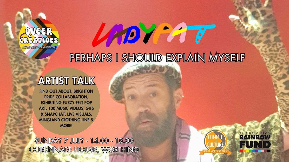 Queer Creatives: Ladypat: Perhaps I Should Explain Myself