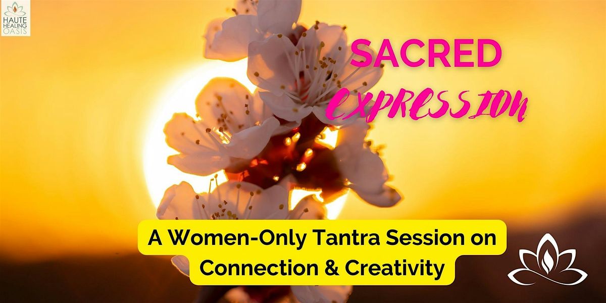 Sacred Expression: A Women-Only Tantra Session on Connection & Creativity