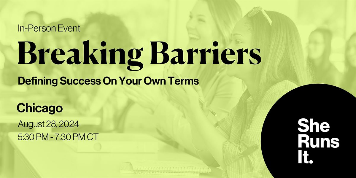 IN-PERSON EVENT: BREAKING BARRIERS: DEFINING SUCCESS ON YOUR OWN TERMS