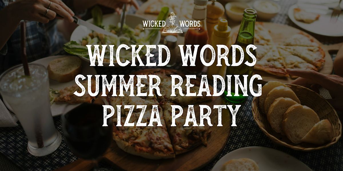 Wicked Words Summer Reading Pizza Party