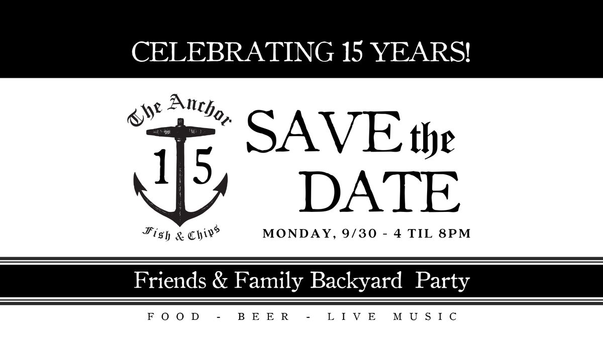 15 Year "Anchorversary" - Friends & Family Backyard Party 