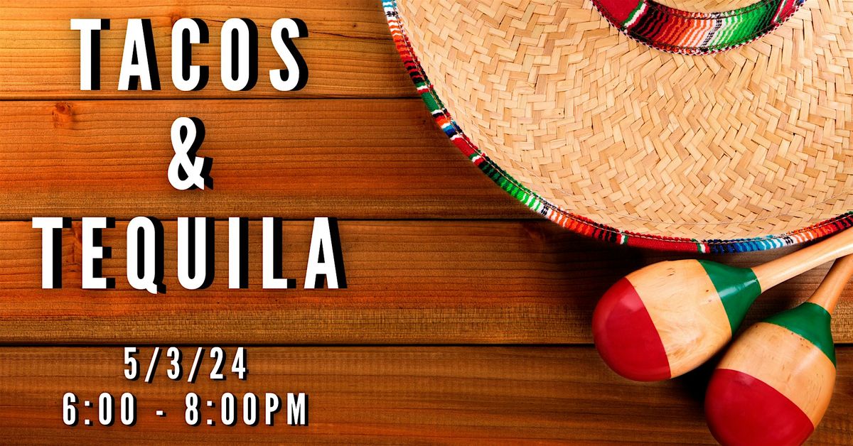 Tacos & Tequila - Pre Cinco de Mayo Tasting!!