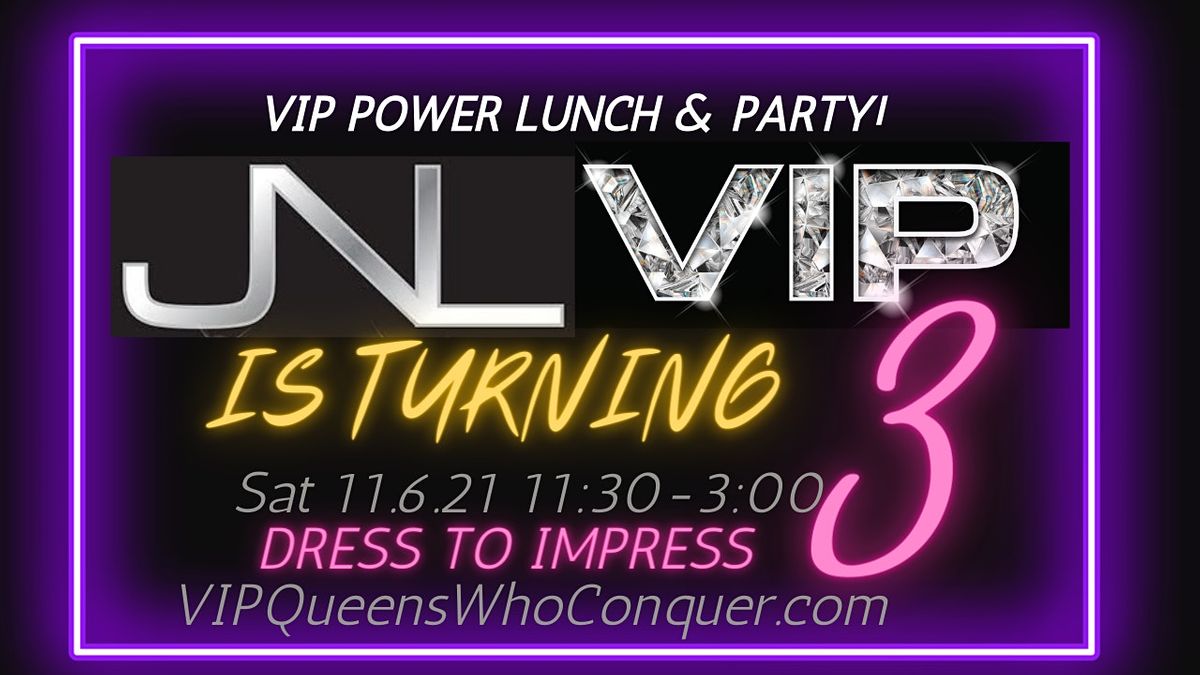 VIP QUEENS WHO CONQUER, VIP COACHING PROGRAM TURNS 3!  Power Lunch