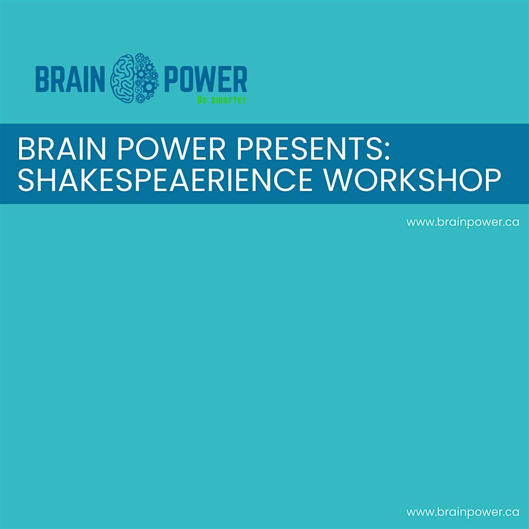 Brain Power presents: Shakespeaerience Workshop! (Grades 4-8)