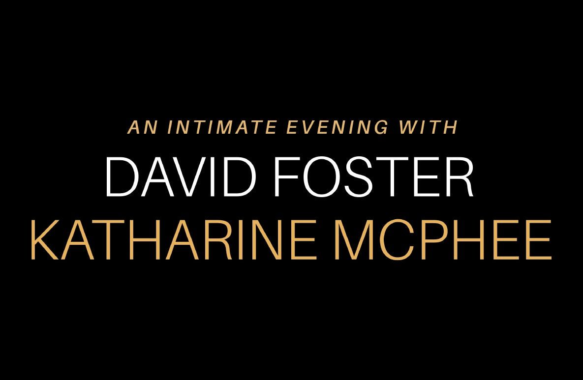 David Foster with Katharine McPhee (21+)