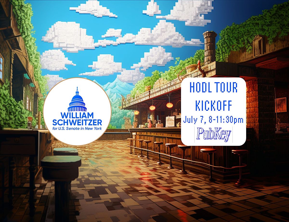 HODL Tour Kickoff |   Meet Will Schweitzer, Candidate for U.S. Senate in NY