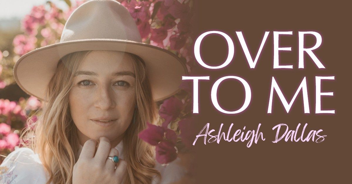 ASHLEIGH DALLAS - OVER TO ME