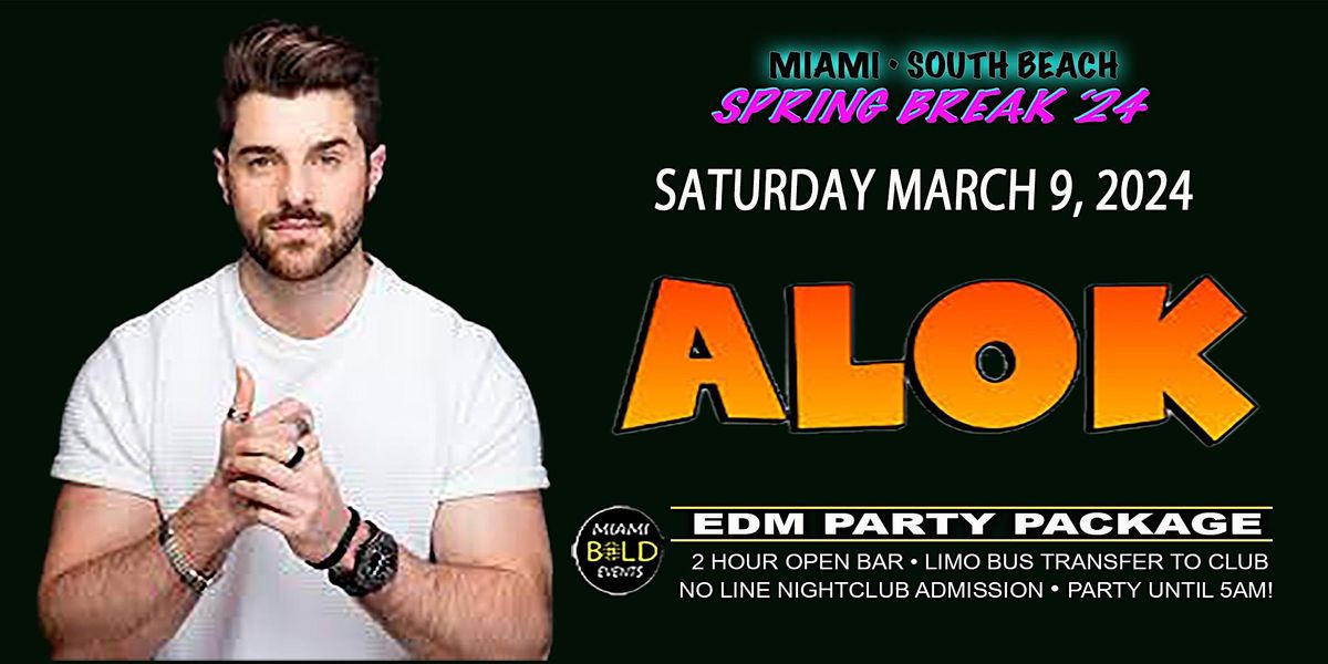 MIAMI - SPRING BREAK 2024 - SATURDAY MARCH 9, 2024 - ALOK