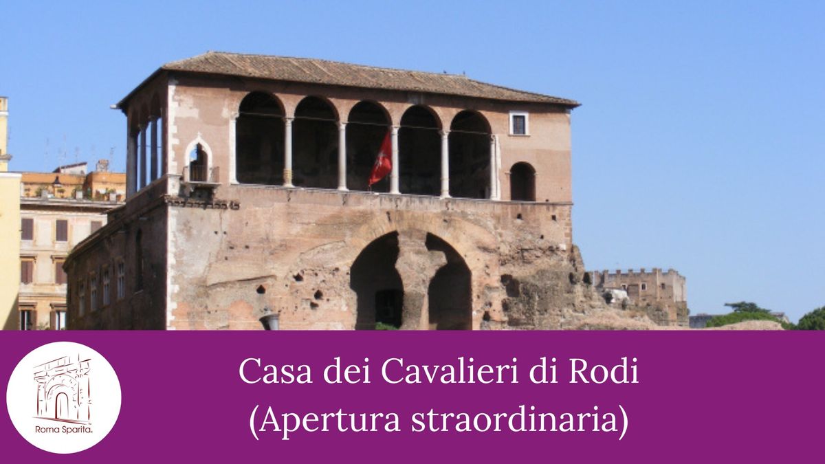 Roma Sparita: Casa dei Cavalieri di Rodi (Apertura straordinaria)