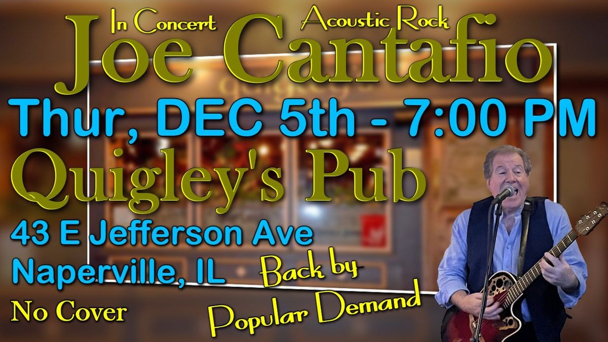 JOE CANTAFIO Returns to QUIGLEY'S IRISH PUB ~ Naperville, IL ~ Thursday, December 5th ~ 7:00 PM