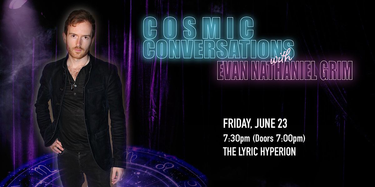 Cosmic Conversations with Evan Nathaniel Grim