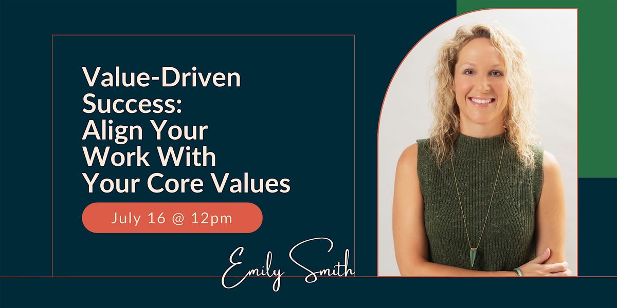 Value-Driven Success: Align Your Work With Your Core Values