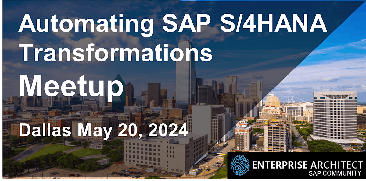 Automating SAP S\/4HANA Transformations Meetup - Dallas