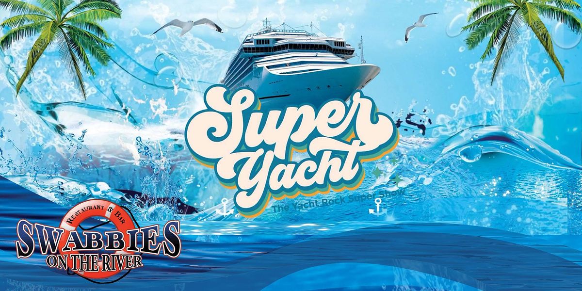 Super Yacht The Yacht Rock Super Show, Swabbies Restaurant & Bar