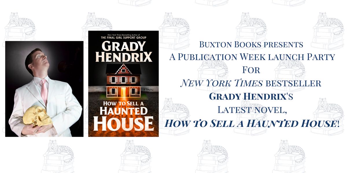 Grady Hendrix & How to Sell a Haunted House: A Publication Week Event!