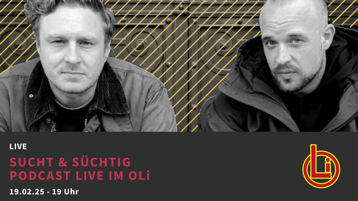 Sucht & S\u00fcchtig - Live-Podcast im OLi