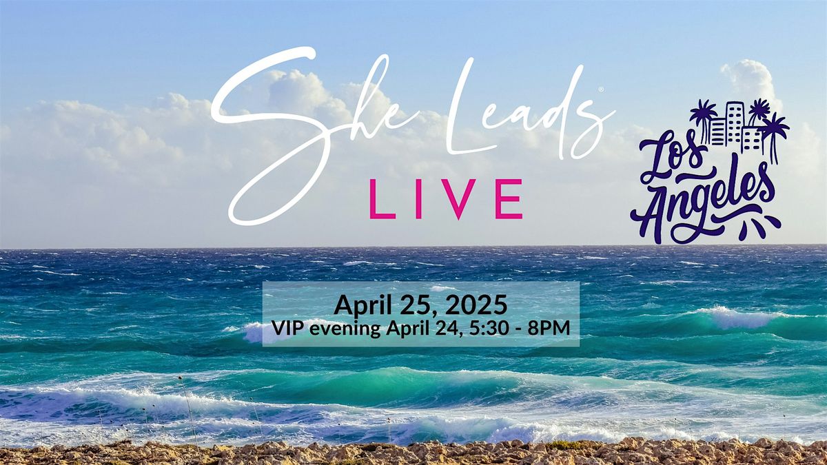 She Leads LIVE: Los Angeles