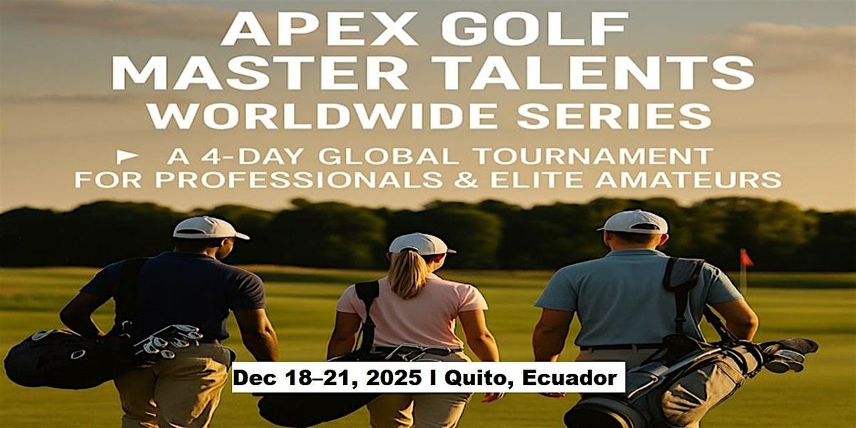 Apex Golf Talents \u2014 4-Day Pro & Amateur Series in Quito, Ecuador