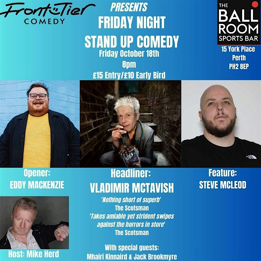 FRIDAY NIGHT OCTOBER PERTH COMEDY WITH VLADIMIR MCTAVISH & EDDY MACKENZIE