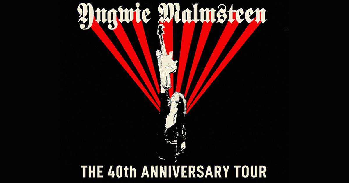 YNGWIE MALMSTEEN: THE 40th ANNIVERSARY TOUR