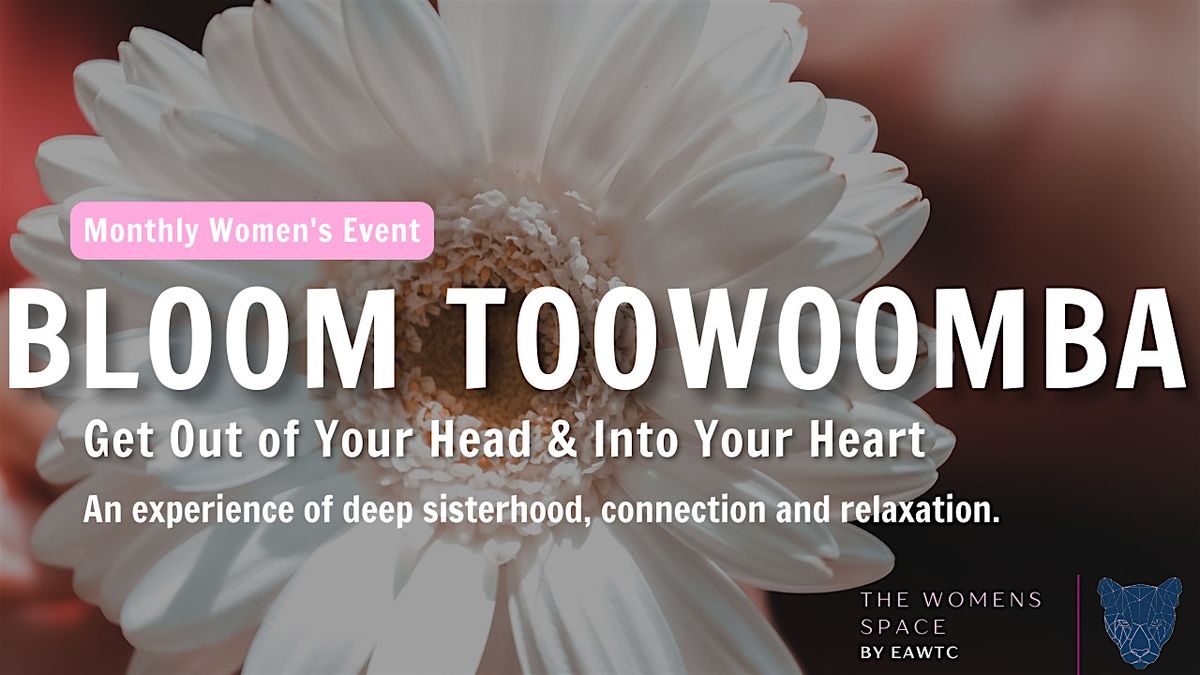 Bloom Toowoomba - Feminine Self Love Experience with Shauna Whitley