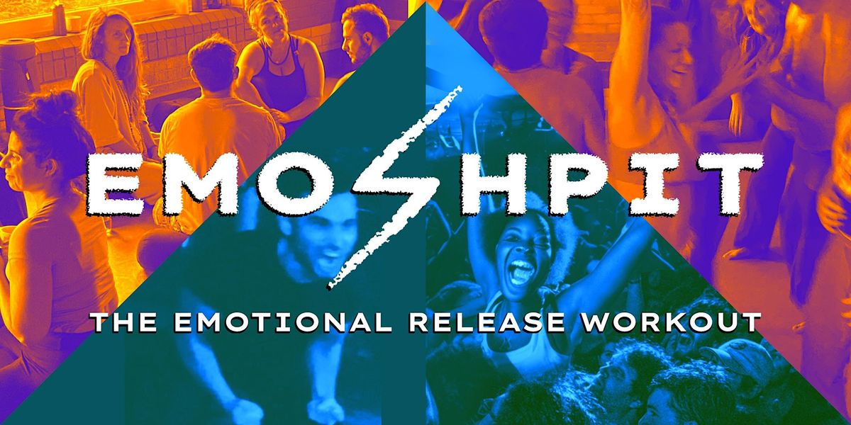 EMOSHPIT... The Emotional Release Workout