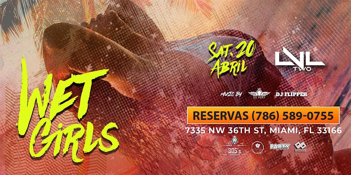 WET GIRLS NIGHT - EARLY SUMMER PARTY @ LVL TWO NIGHTCLUB