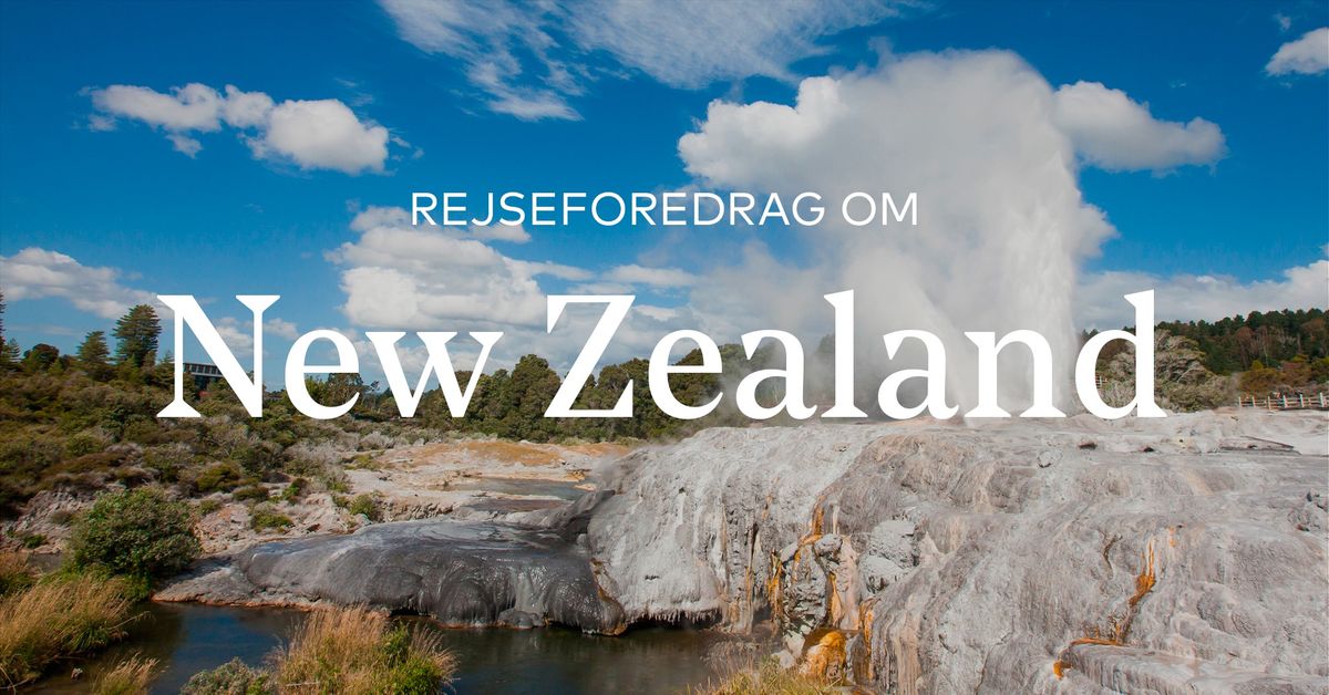 Rejseforedrag om New Zealand. \ud83c\uddf3\ud83c\uddff