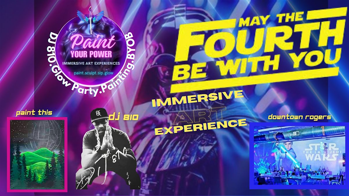 May The Fourth Be With You! Paint and Glow Party! $39