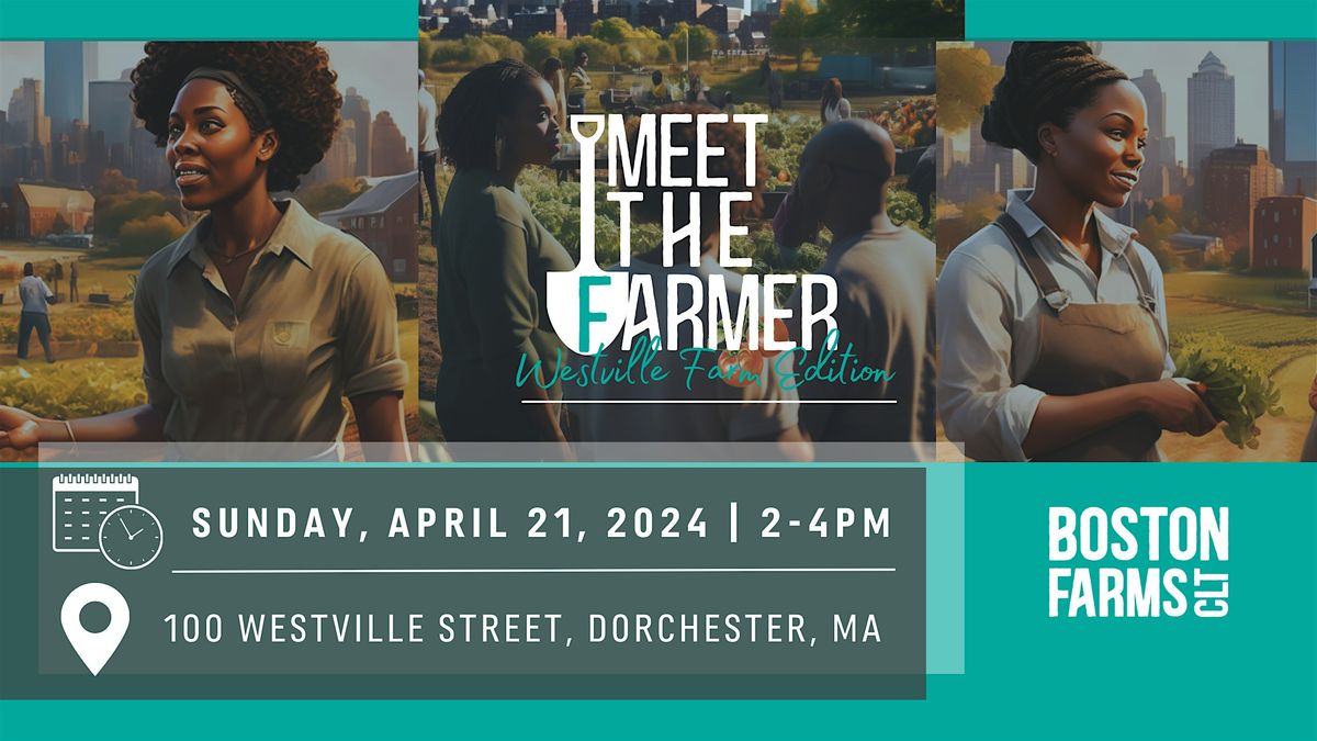 Meet the Farmer, 100 Westville St, Boston, 21 April 2024