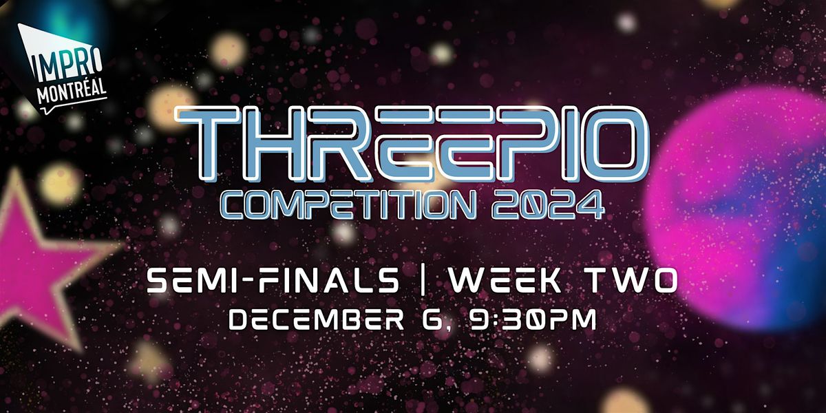 THREEPIO Improv Competition 2024: Semi-Finals - Week Two