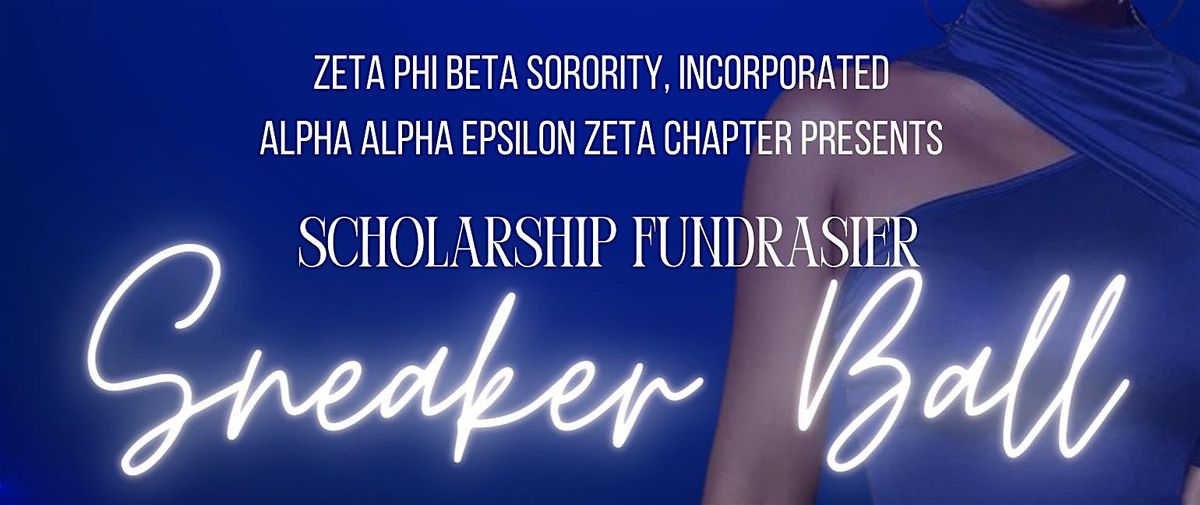 2nd Annual Sneaker Ball - Alpha Alpha Epsilon Zeta  Scholarship Fund